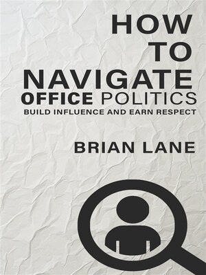 cover image of How to Navigate Office Politics--Build Influence and Earn Respect
